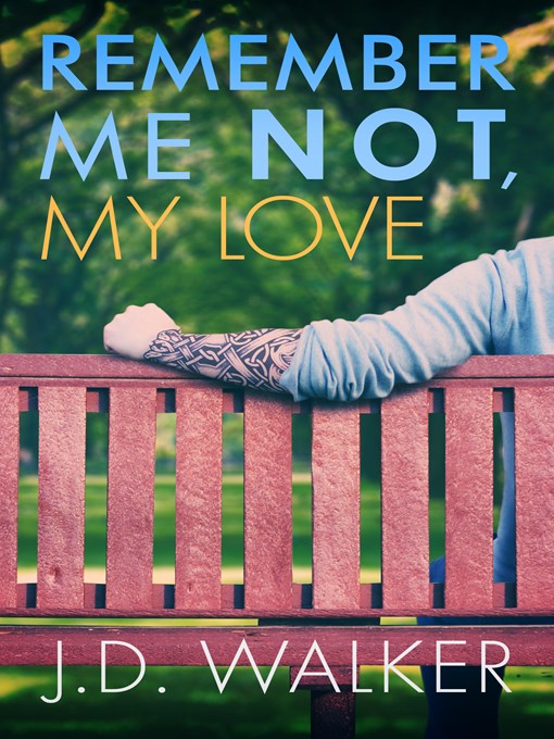 Title details for Remember Me Not, My Love by J. D. Walker - Available
